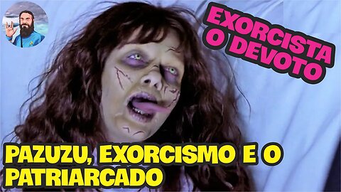 Exorcista: O Devoto - Uma Vitória Sobre O Patriarcado