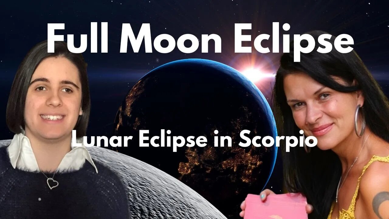 Lunar Eclipse in Scorpio - The Crossfire of Karma with Gaia & Mia Love