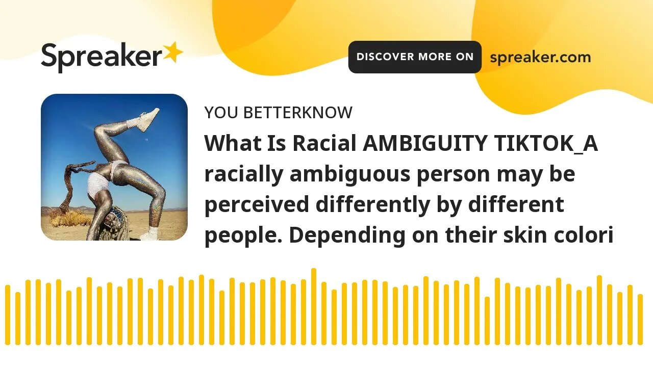 What Is Racial AMBIGUITY TIKTOK_A racially ambiguous person may be perceived differently by differen