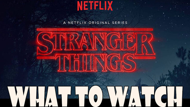 Netflix's 'Stranger Things' - What To Watch