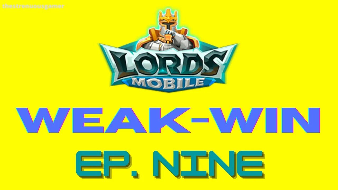 Lords Mobile: WEAK-WIN Episode Nine