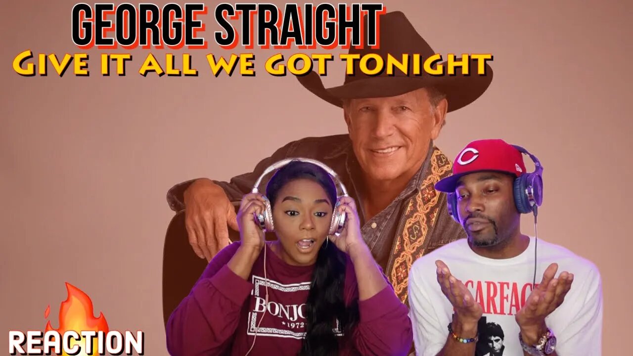 First Time Hearing George Strait - “Give It All We Got Tonight” Reaction | Asia and BJ