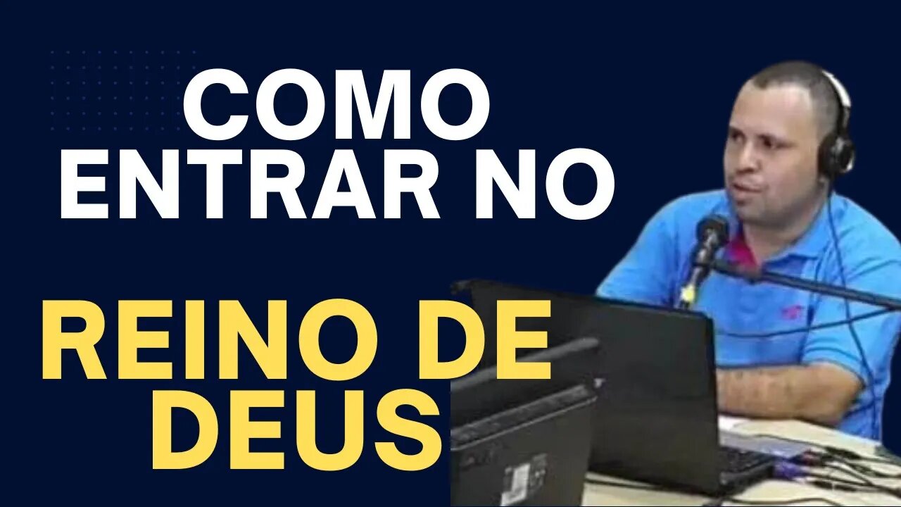 #01 - COMO ENTRAR NO REINO DE DEUS | MIZAEL NOGUEIRA| Meditando Nas Escrituras