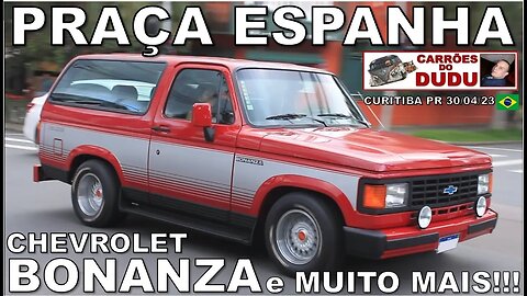 PRAÇA DA ESPANHA CHEVROLET BONANZA E MUITO MAIS - CARRÕES DO DUDU 30/04/23