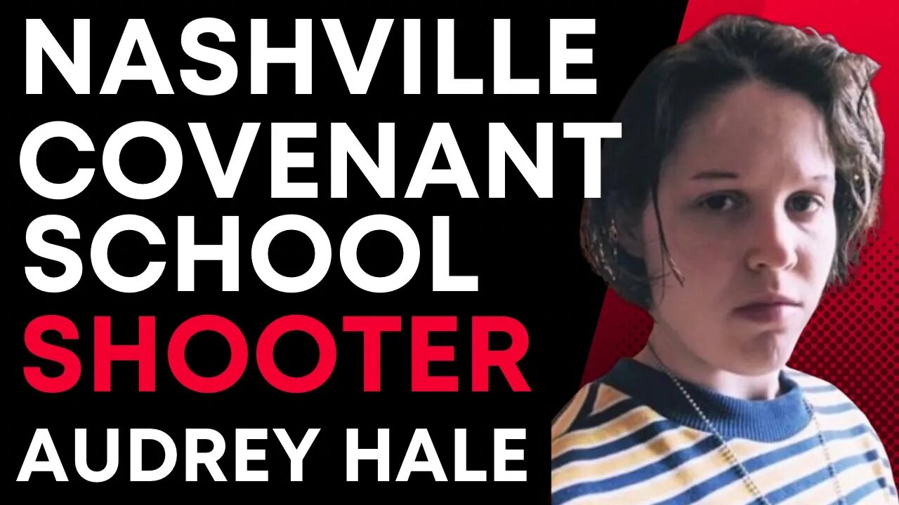 Nashville School Shooting - Shooter Audrey Hale and Victims Confirmed - Covenant Christian
