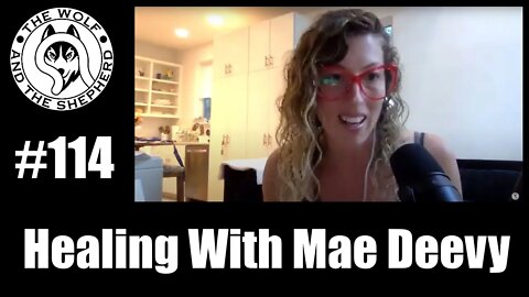 Episode 114 - Interview With Mae Deevy On Healing