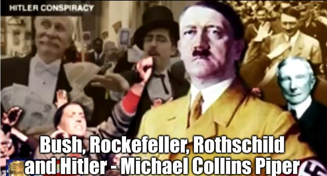 Bush, Rockefeller, Rothschild and Hitler - Michael Collins Piper