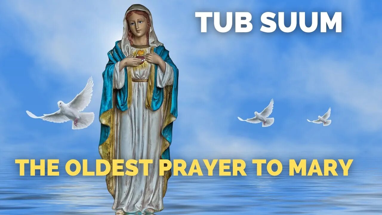 Minute Prayer. Oldest Prayer to Mary. The Tub Suum.