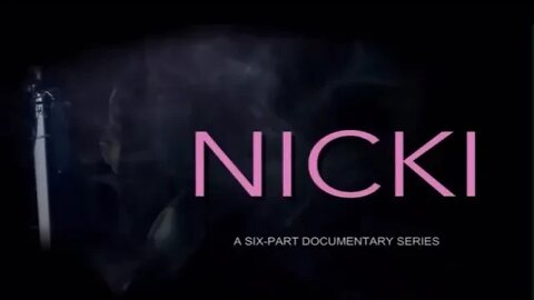 NICKI: The Documentary- 6 Part Docuseries….Coming Soon (Full Trailer)