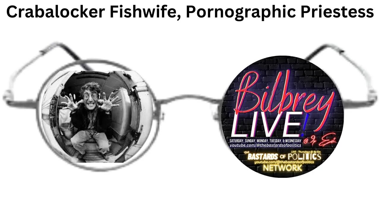 "Crabalocker Fishwife, Pornographic Priestess" | Bilbrey LIVE!