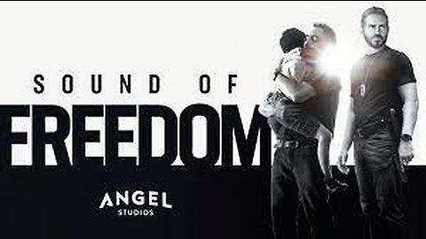 SOUND OF FREEDOM. Required viewing!!!