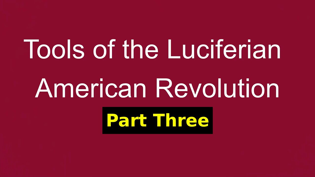 Tools of the Luciferian American Revolution: Part Three