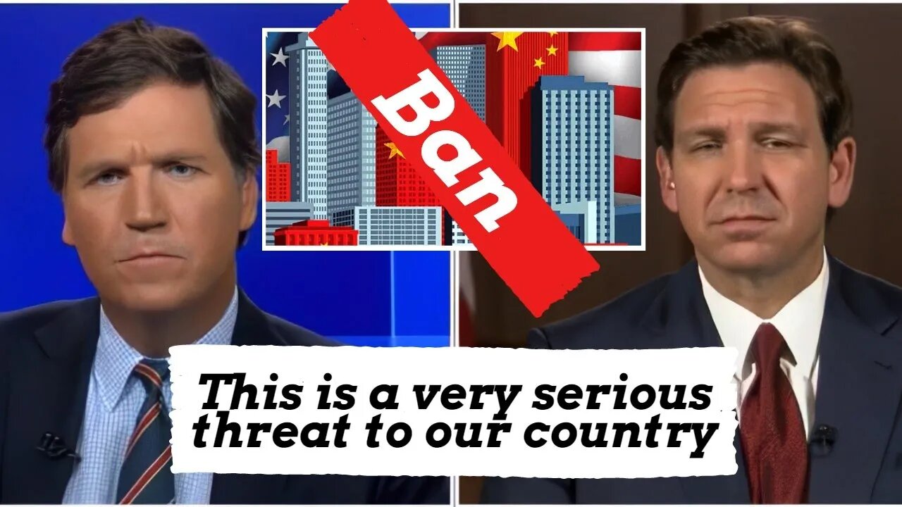 Ron DeSantis, Plan To Ban China From Buying Real Estate In Florida Tucker Carlson