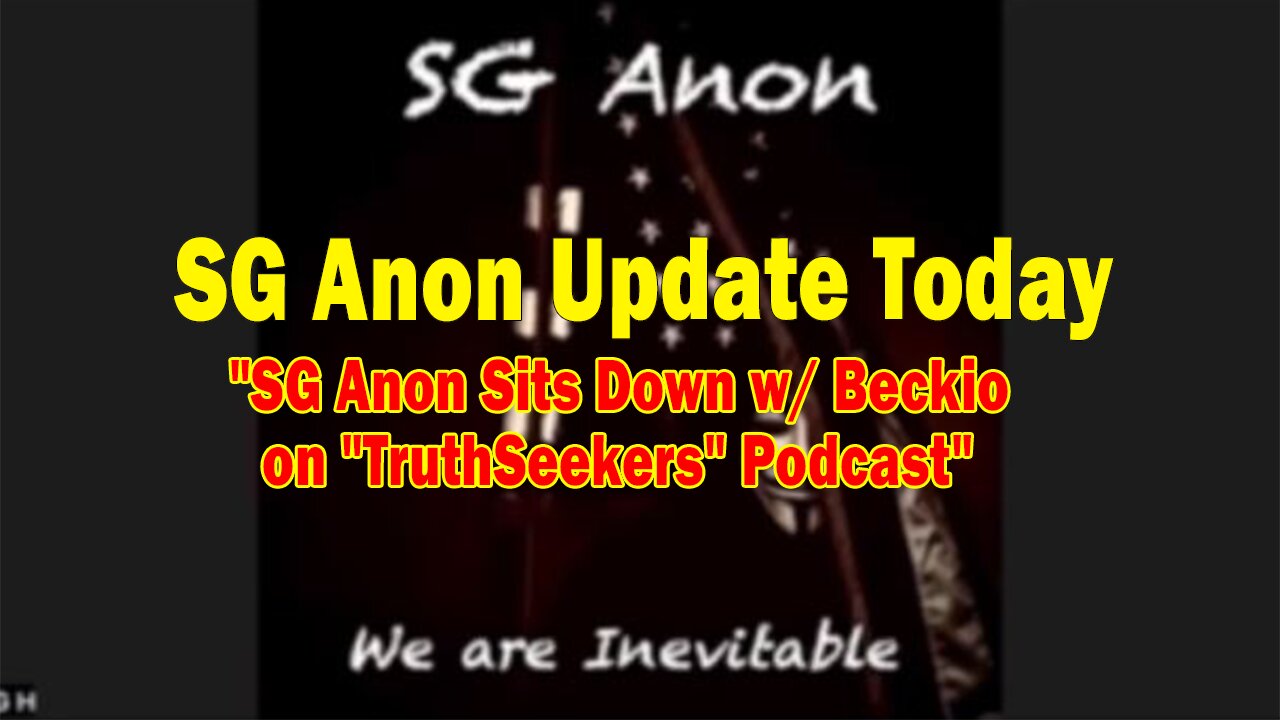 SG Anon Update Today May 10: "SG Anon Sits Down w/ Beckio on "TruthSeekers" Podcast"