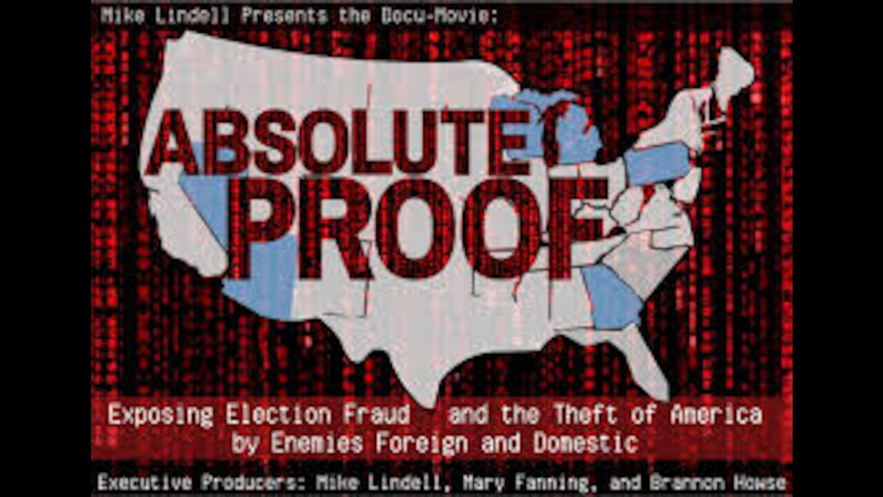 ~ Absolute Proof ~ Mike Lindell Documentary ~