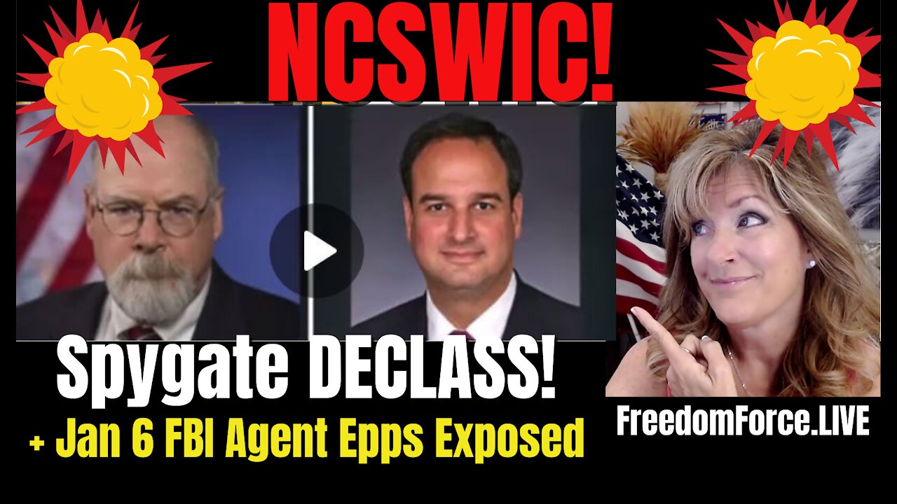 NCSWIC! Spygate Declass! Jan 6 FBI Agent Epps, Veritas 10-27-21