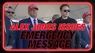 Alex Jones Delivers an Emergency Message to Elon Musk, Donald Trump, and the American People: