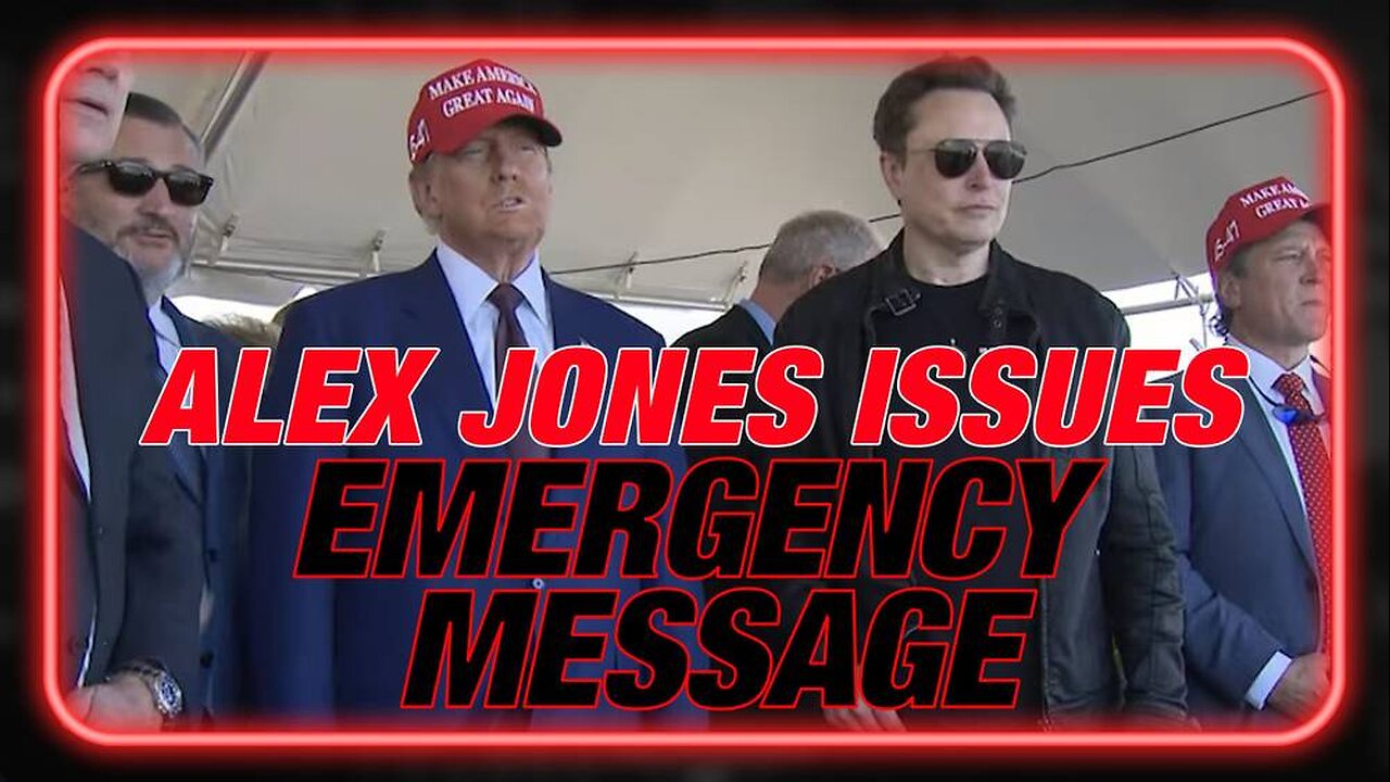 Alex Jones Delivers an Emergency Message to Elon Musk, Donald Trump, and the American People: