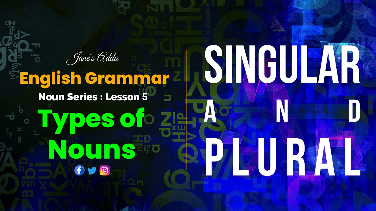 ENGLISH GRAMMAR | TYPES OF NOUNS | SINGULAR & PLURAL NOUNS | REGULAR & IRREGULAR | LESSON 5