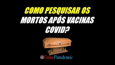 COMO PESQUISAR OS MORTOS APÓS VACINAS COVID?