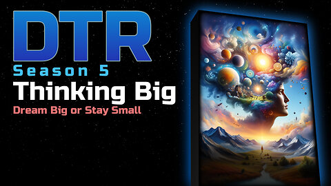 DTR Ep 449: Thinking Big