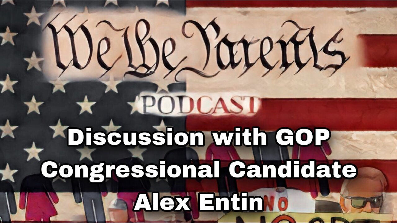 Episode 7 - Discussion with GOP Congressional Candidate Alex Entin