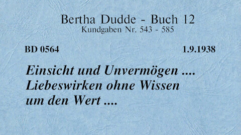 BD 0564 - EINSICHT UND UNVERMÖGEN .... LIEBESWIRKEN OHNE WISSEN UM DEN WERT ....