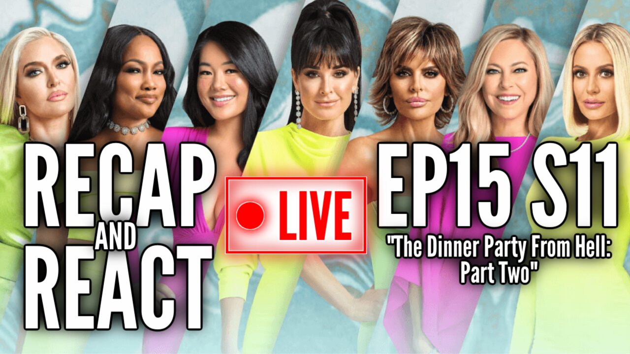 RHOBH Episode 15 Season 11 Recap & Reaction ("The Dinner Party From Hell: Part Two")