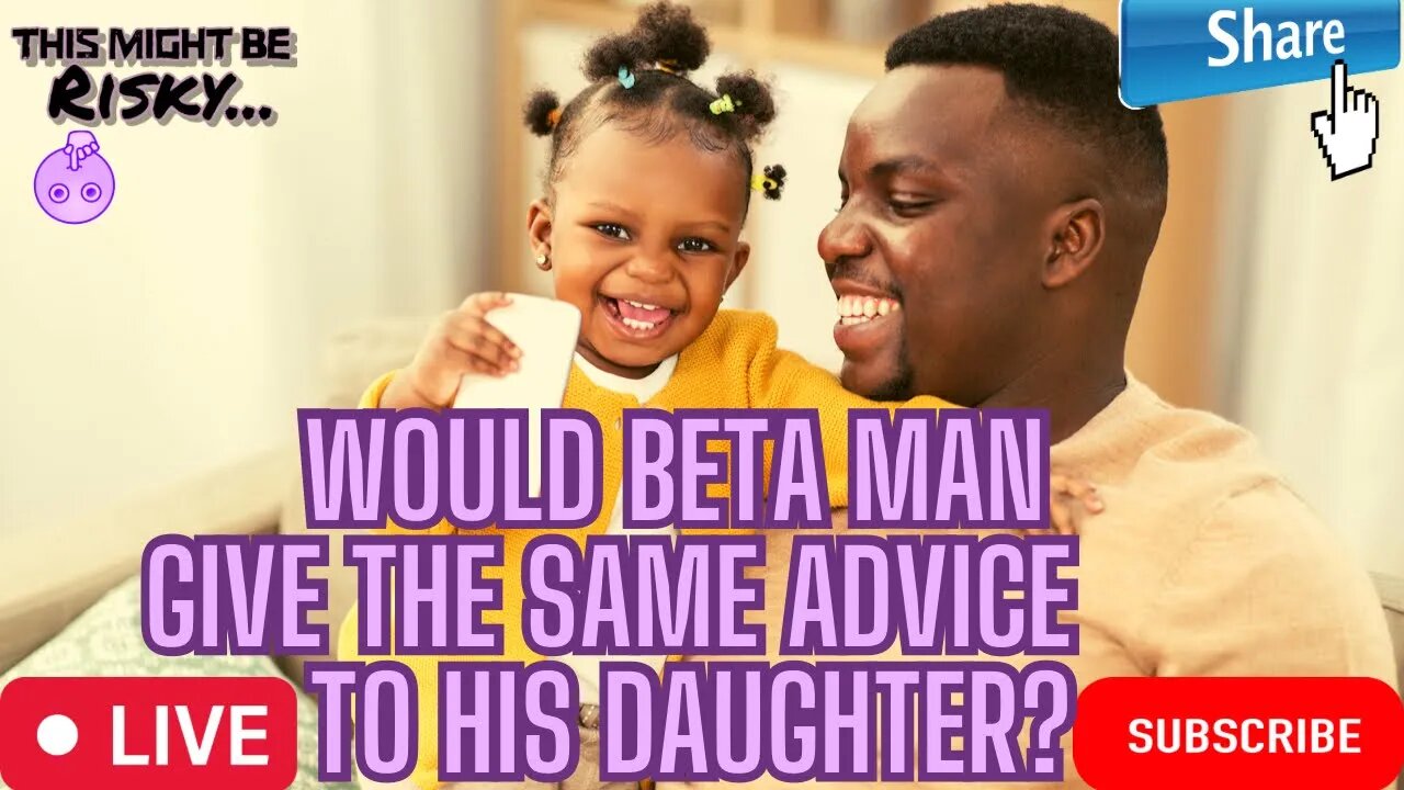 WOULD UNLIKELEE GIVE THE SAME ADVICE TO HIS DAUGHTER? DOPE DISCUSSION ON RAISING DAUGHTERS IN THOT..