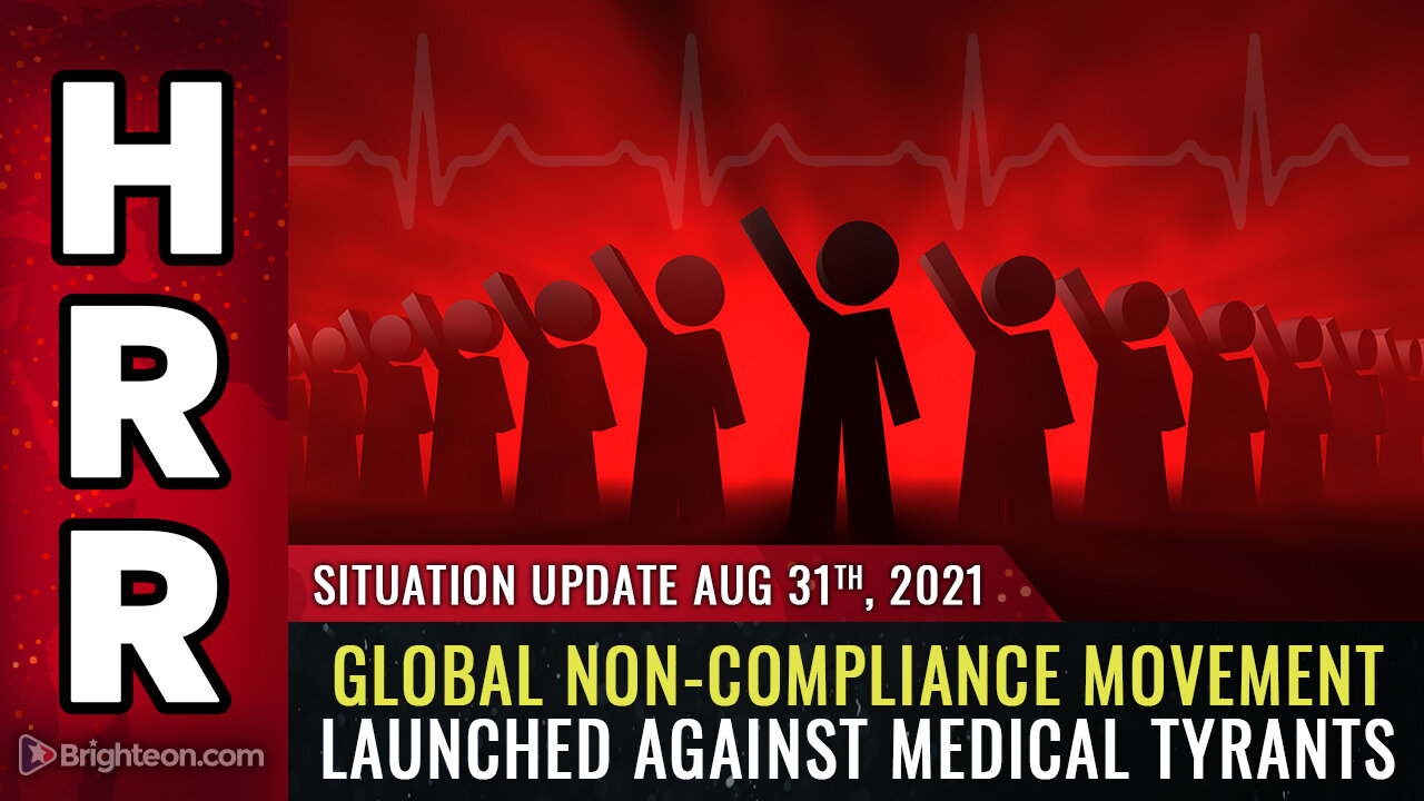 Situation Update, Aug 31st, 2021 - Global non-compliance movement launched against MEDICAL TYRANTS