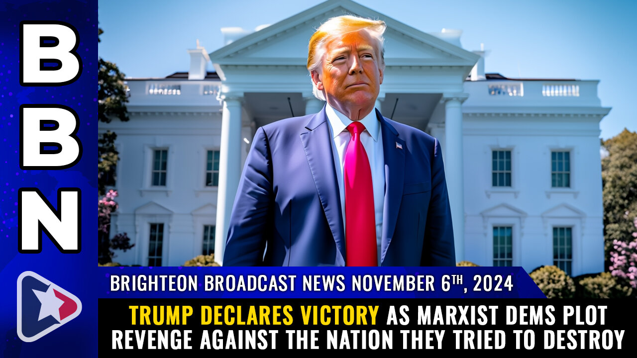 BBN, Nov 6, 2024 - TRUMP DECLARES VICTORY as Marxist Dems plot revenge...