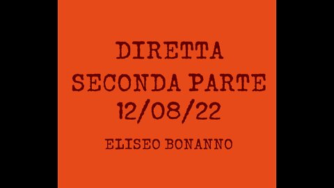 DIRETTA DEL 12-08-2022 SECONDA PARTE