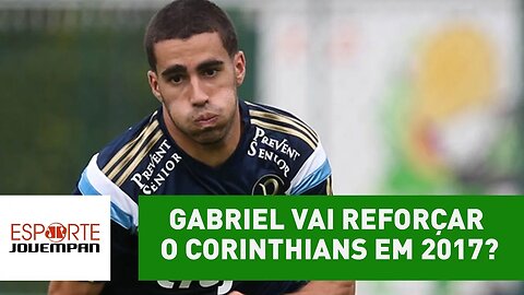 Gabriel vai reforçar o Corinthians em 2017?