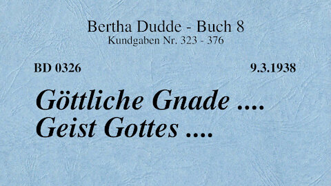 BD 0326 - GÖTTLICHE GNADE .... GEIST GOTTES ....
