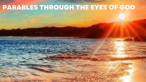 Parables Through The Eye's Of God