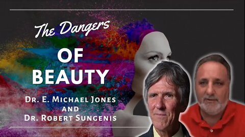 Dr. E. Michael Jones & Dr. Robert Sungenis: The Dangers of Beauty - Livestream