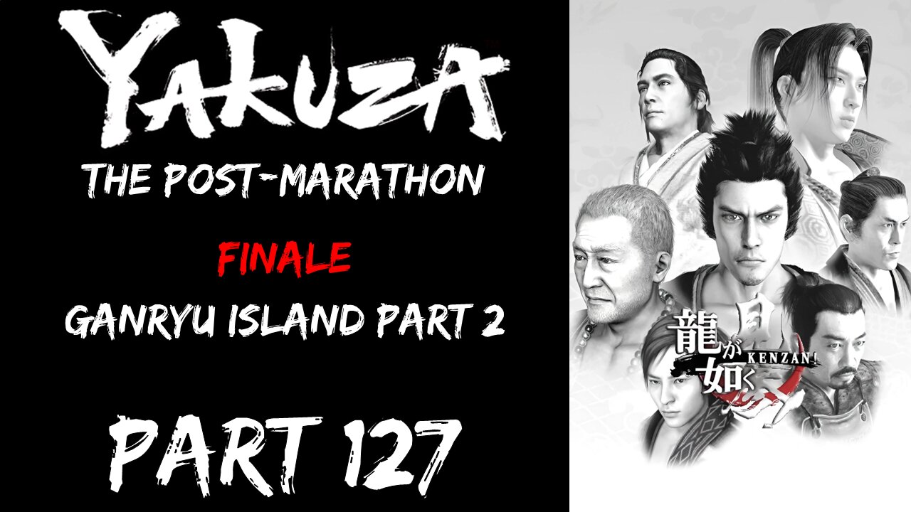 LP Yakuza Post-Marathon Part 127 - Finale: Ganryu Island Part 2 - | Like a Dragon: Kenzan