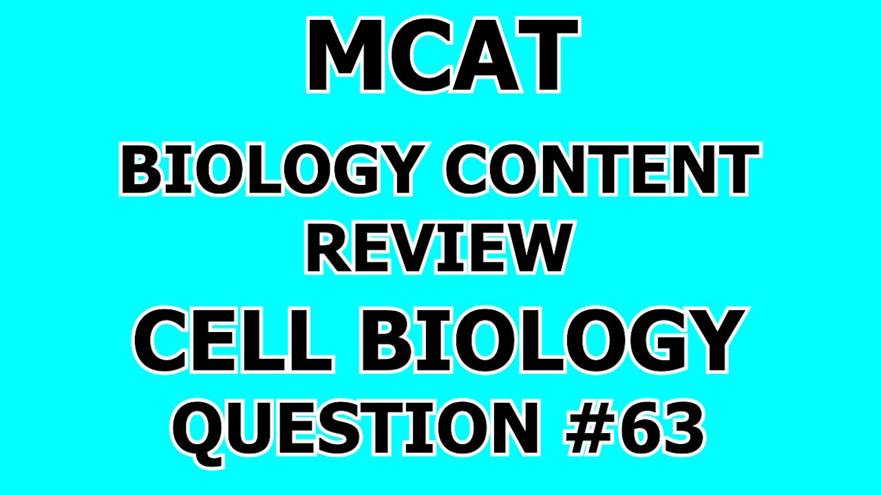 MCAT Biology Content Review Cell Biology Question #63