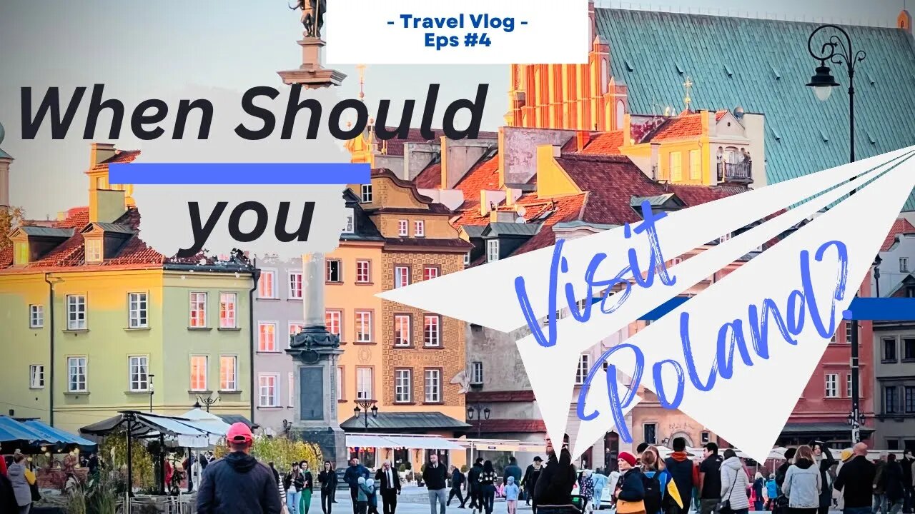 WHEN SHOULD YOU VISIT POLAND?