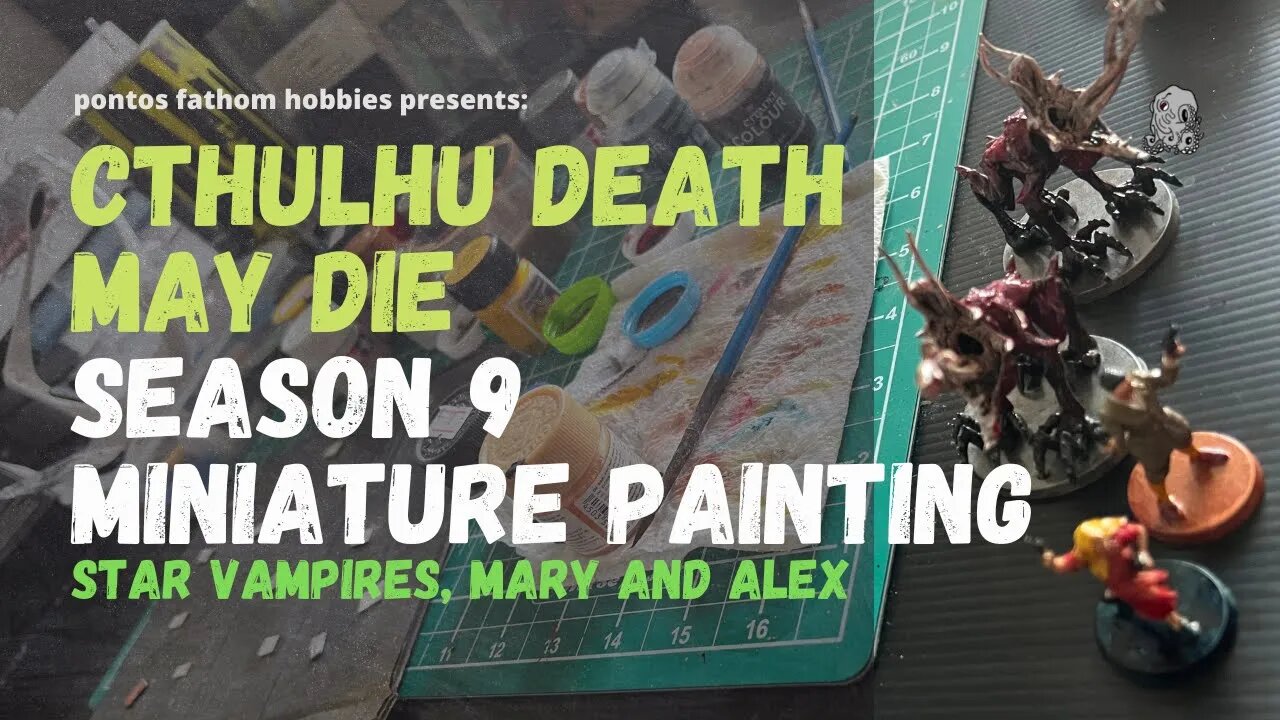 Cthulhu Death May Die Season 9 - Miniature Painting - Star Vampires, Mary, Alex