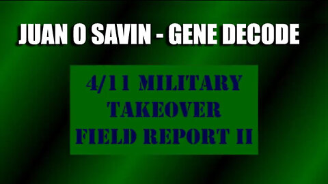 Juan O Savin - Gene Decode - Military Takeover 2022