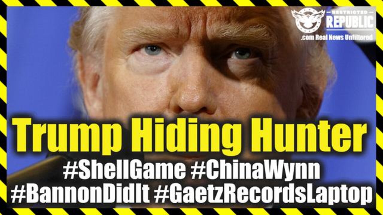 Breaking News - Trump Hiding Hunter #Courtcase #Shellgame #Chinawynn #Bannondidit