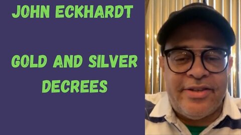 John Eckhardt-Gold and Silver Decrees