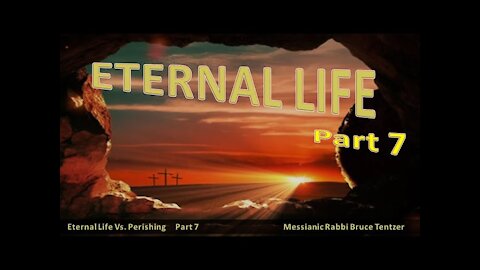 Eternal Life Part 7