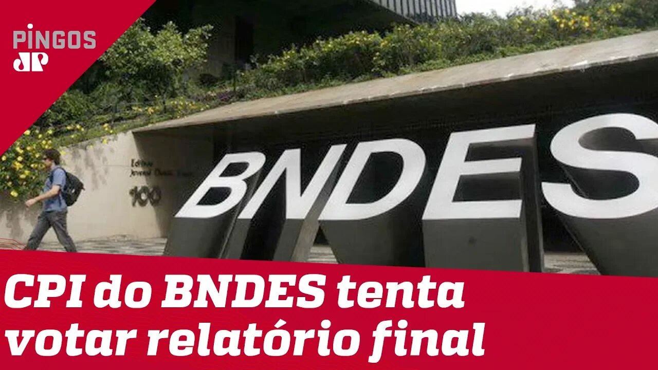 Funcionários do BNDES receberam R$ 298 milhões para encobrir desvios, diz vice-presidente da CPI