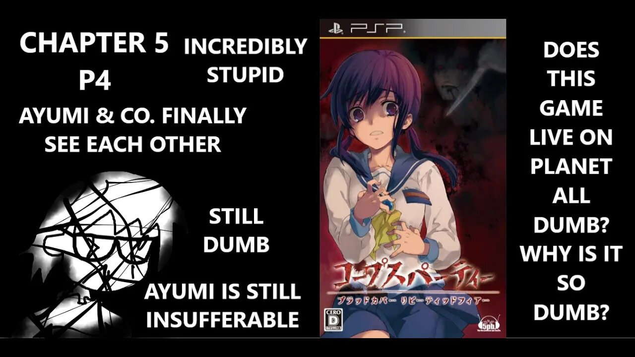 Corpse Party PSP - WHY IS THIS SO TEDIOUS DUMB STUPID IDIOTIC DIARRHEA DIALOGUE | CH5 P.4