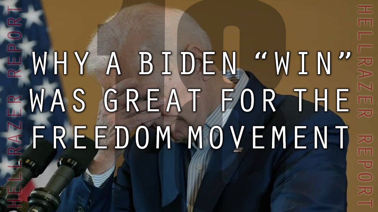 WHY A BIDEN "WIN" WAS GREAT FOR THE FREEDOM MOVEMENT