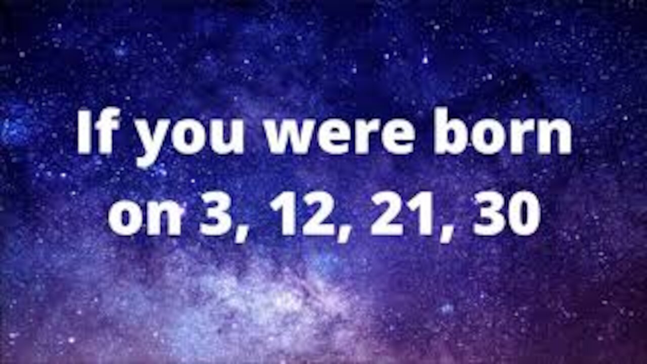 If you were born on 3, 14, 21, 30. What does your birth date mean?