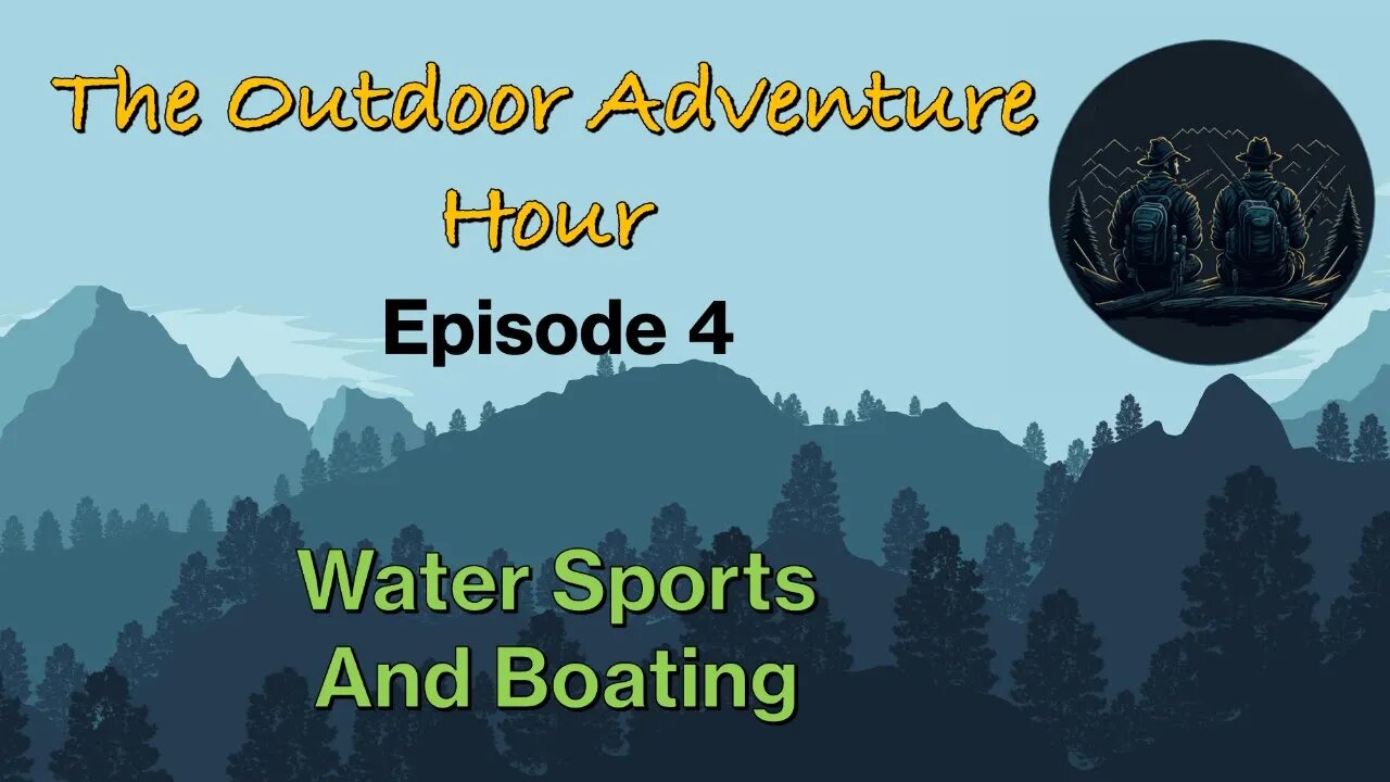 The Outdoor Adventure Hour - Boating and Water Sports