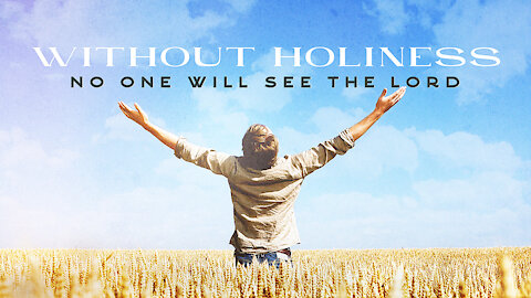 Without Holiness No One Will See The Lord | Pastor Shane Idleman